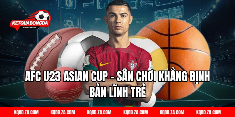 AFC U23 Asian Cup – Sân Chơi Khẳng Định Bản Lĩnh Trẻ