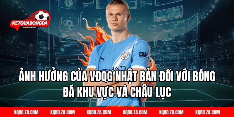 Ảnh Hưởng Của VĐQG Nhật Bản Đối Với Bóng Đá Khu Vực Và Châu Lục
