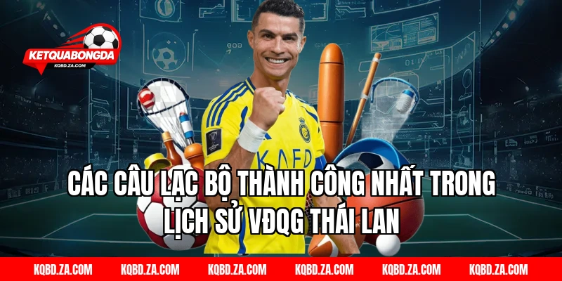 Các câu lạc bộ thành công nhất trong lịch sử VĐQG Thái Lan