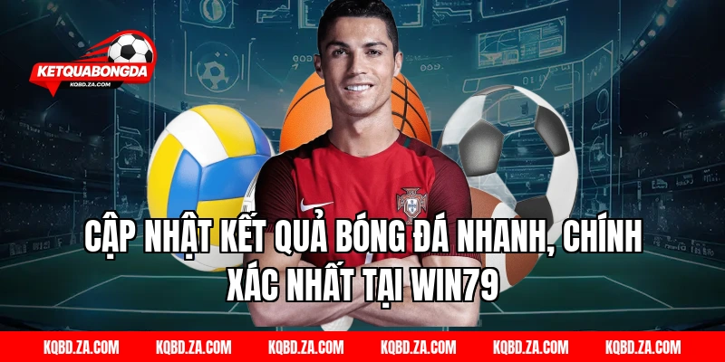 Cập Nhật Kết Quả Bóng Đá Nhanh, Chính Xác Nhất Tại WIN79