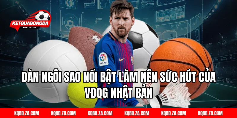 Dàn Ngôi Sao Nổi Bật Làm Nên Sức Hút Của VĐQG Nhật Bản