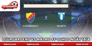 Nhận Định Bóng Đá Djurgardens Vs Malmo FF 00h00 Ngày 18/4