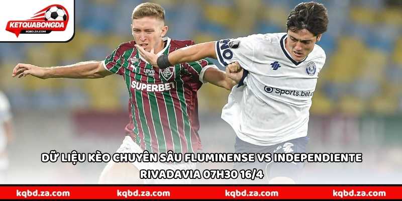 Dữ liệu kèo chuyên sâu Fluminense vs Independiente Rivadavia 07h30 16/4