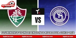 Nhận Định Fluminense vs Independiente Rivadavia 07h30 16/4