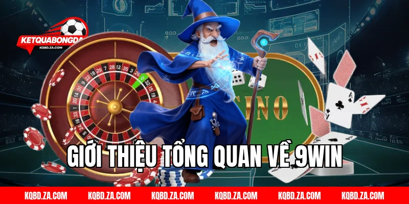 Giới Thiệu Tổng Quan Về 9WIN
