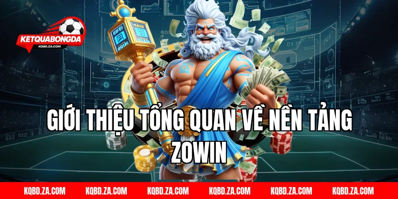 Giới thiệu tổng quan về nền tảng ZOWIN