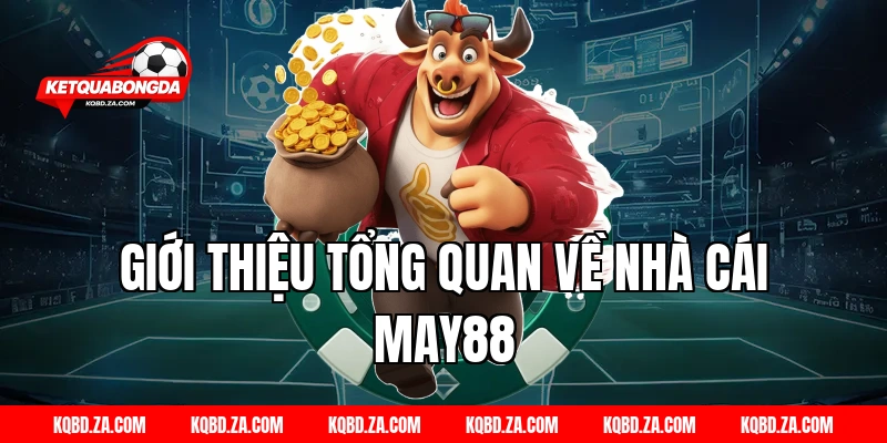 Giới thiệu tổng quan về nhà cái MAY88