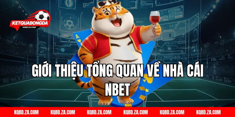 Giới thiệu tổng quan về nhà cái NBet