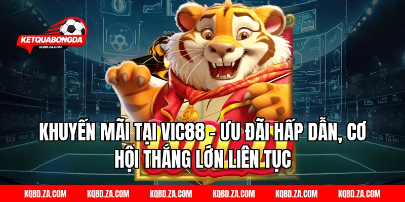 Khuyến mãi tại VIC88 – Ưu đãi hấp dẫn, cơ hội thắng lớn liên tục