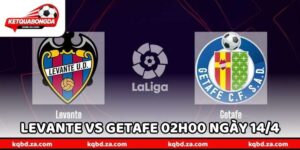 Nhận Định Bóng Đá Levante Vs Getafe 02h00 Ngày 14/4 Chuẩn