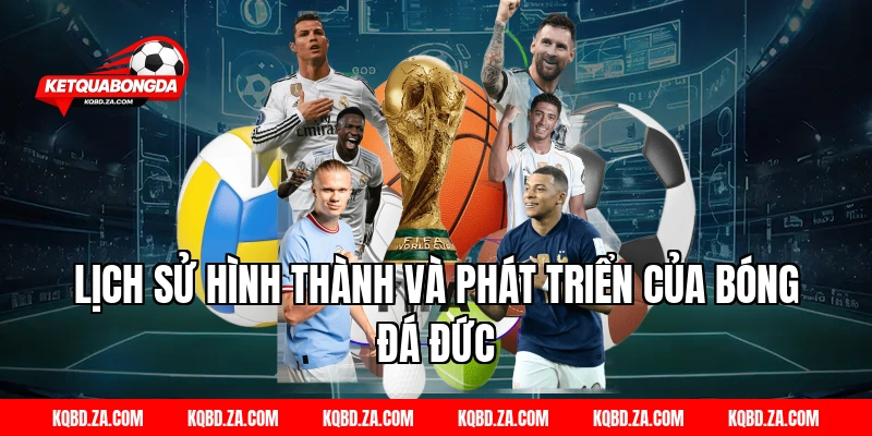 Lịch Sử Hình Thành Và Phát Triển Của Bóng Đá Đức