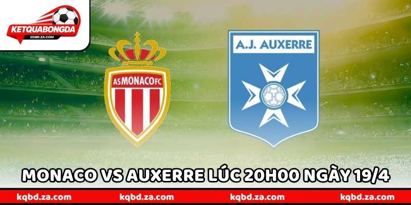 Nhận Định Bóng Đá Monaco Vs Auxerre Lúc 20h00 Ngày 19/4