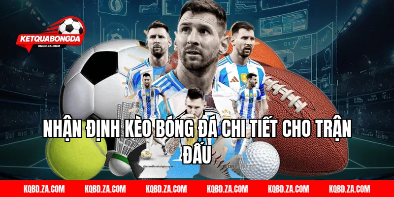 Nhận Định Kèo Bóng Đá Chi Tiết Cho Trận Đấu