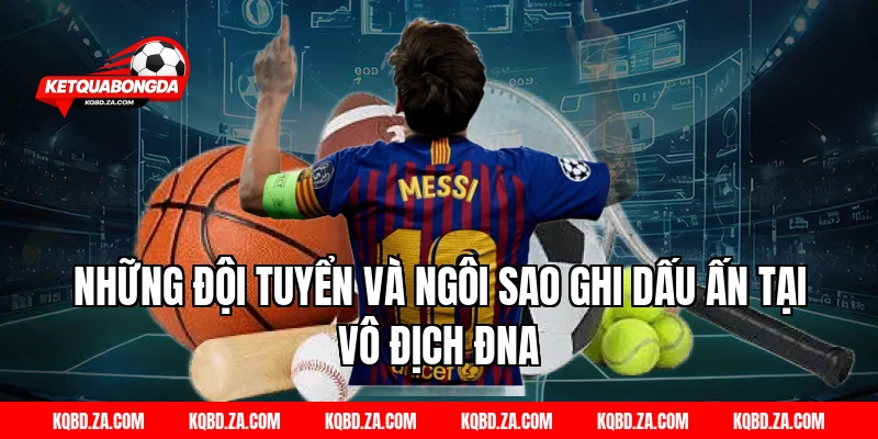 Những Đội Tuyển Và Ngôi Sao Ghi Dấu Ấn Tại Vô Địch ĐNA