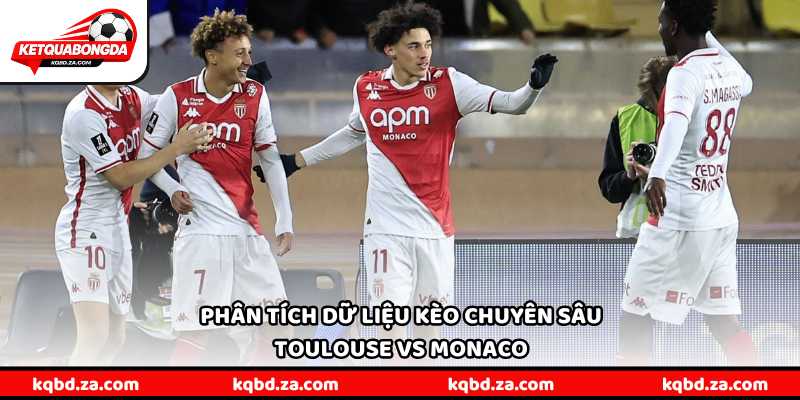 Phân tích dữ liệu kèo chuyên sâu Toulouse vs Monaco