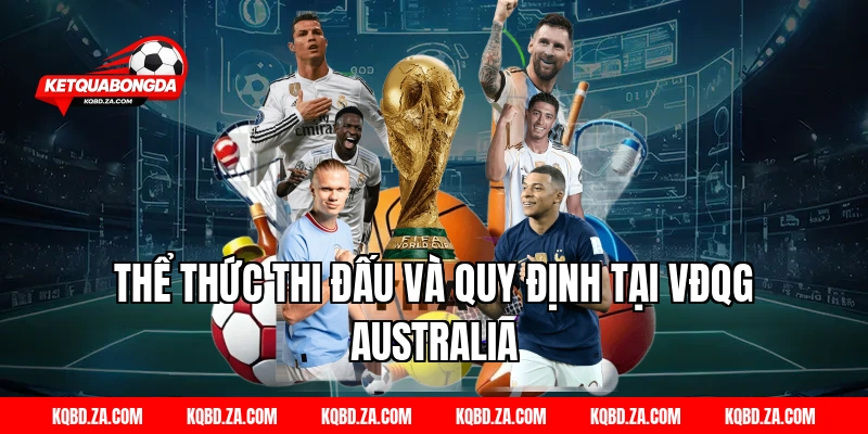 Thể Thức Thi Đấu Và Quy Định Tại VĐQG Australia