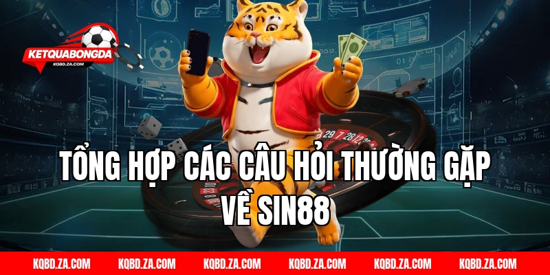 Tổng hợp các câu hỏi thường gặp về SIN88