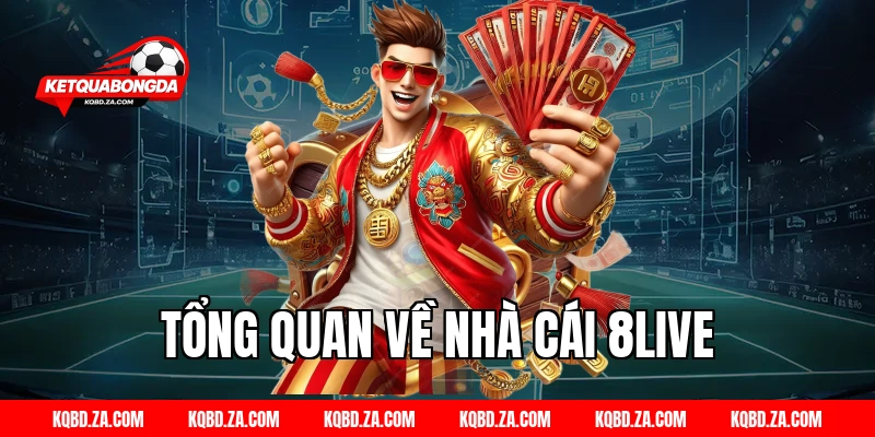 Tổng quan về nhà cái 8Live