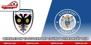 Nhận Định Wimbledon Vs Stockport County 01h45 Ngày 16/4