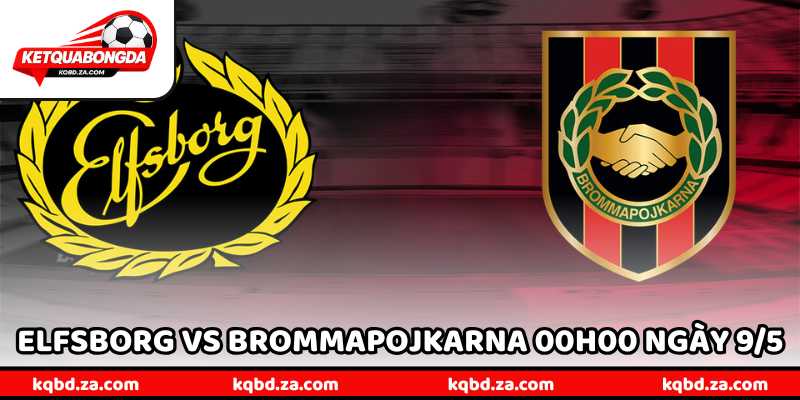 Nhận Định Trận Elfsborg Vs Brommapojkarna 00H00 Ngày 9/5