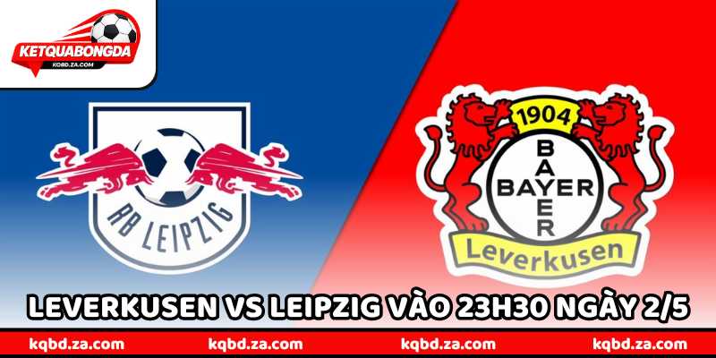 Nhận Định Bóng Đá Leverkusen Vs Leipzig Vào 23H30 Ngày 2/5