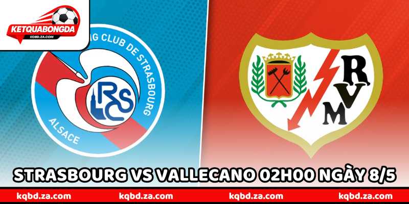 Nhận Định Bóng Đá Strasbourg Vs Vallecano 02H00 Ngày 8/5