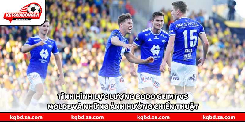 Tình hình lực lượng Bodo Glimt vs Molde và những ảnh hưởng chiến thuật